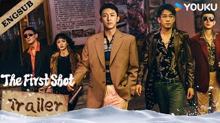 【TRAILER】The First Shot How will they deal with vicious drug dealers  YOUKU [upl. by Enerod407]