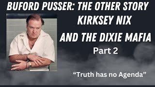 BUFORD PUSSER The Other StoryKirksey Nix and the Dixie MafiaEpisode 60 [upl. by Vacla375]