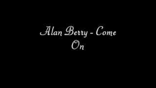 Alan Berry  Come On [upl. by Krell942]