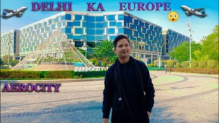 Aerocity Delhi  Delhi Ka Europe  Europe  2023  Delhi Moto Vlogs [upl. by Loraine]