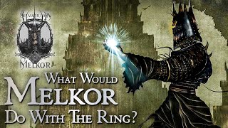 What Would Melkor The Dark Lord Of The First Age Do With The One Ring [upl. by Vasilek782]