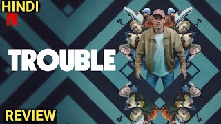 Trouble Movie Review  Netflix  Movies Decoded [upl. by Essile]