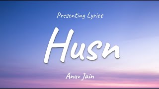 Husn Lyrics  Anuv Jain [upl. by Harhay]