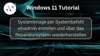 Windows11 Systemimage per Systembefehl dbadmin erstellen und wiederherstellen Win 11 Tutorial [upl. by Tnilk526]