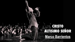 CRISTO ALTÍSIMO SEÑOR  Marco Barrientos [upl. by Hamish]