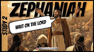 Zephaniah 2 Wait on the Lord [upl. by Eriam]