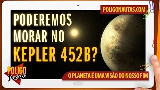 Kepler 452b A Nossa Futura Casa ou o Nosso Provável Fim  PoligoPocket [upl. by Airotal]