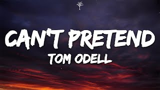 Tom Odell  Cant Pretend Lyrics [upl. by Aneri905]