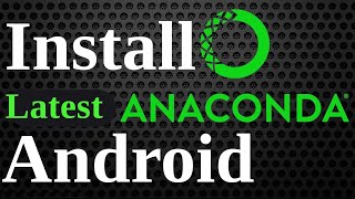 Install Anaconda in Android  Install Anaconda Python Jupyter Notebook numpy pandas on Android [upl. by Akinit689]