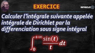 MATHSCLIC EXERCICE  CALCUL DE LINTÉGRAL DE DIRICHLET PAR LA DIFFÉRENCIATION SOUS SIGNE INTÉGRAL [upl. by Nowtna]