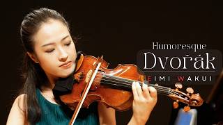 Dvořák Humoresque  Violin｜Eimi Wakui [upl. by Ornas]