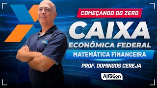 Concurso Caixa Econômica 2024  Aula de Matemática Financeira  AlfaCon [upl. by Irrak]