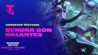 Cómo jugar con Syndra con Galantes  Consejos Tácticos  Teamfight Tactics [upl. by Orling]