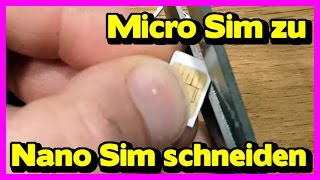 Micro Sim zu Nano Sim Karte schneiden für iPhone oder Samsung S6  Nano Sim Karte selbst machen [upl. by Eirrab506]