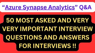 quotAzure Synapse Analytics QampAquot 50 Most Asked AZURE SYNAPSE ANALYTICS Interview QampA for interviews [upl. by Dubenko]