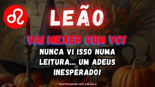 LEÃO♌VAI MEXER COM VC NUNCA VI ISSO NUMA LEITURA🔥UM ADEUS INESPERADO [upl. by Modeerf424]