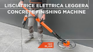 Lisciatrice Elettrica Leggera Ø45 cm Isoplam  Livellamento di Pavimenti in Calcestruzzo e Cemento [upl. by Armin]