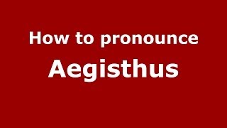 How to pronounce Aegisthus GreekGreece  PronounceNamescom [upl. by Ellenet450]