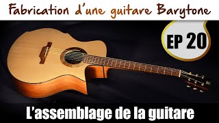 Fabrication Guitare Barytone  Assemblage de la guitare  EP20 [upl. by Tam199]