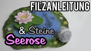 Filzanleitung Seerose amp Steine mit der Nadel filzen  felting DIY [upl. by Oner423]