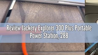 Review Jackery Explorer 300 Plus Portable Power Station 288Wh Backup LiFePO4 Battery 300W AC Outle [upl. by Talbot683]