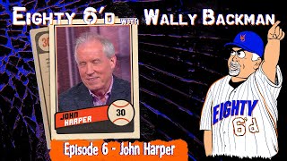 Episode 6  Longtime Baseball JournalistAnalyst John Harper amp Wally BackmanTribute to Ed Kranepool [upl. by Iddo322]