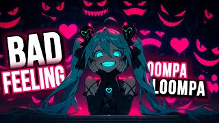 Nightcore  Bad Feeling Oompa Loompa  Jagwar Twin  Lyrics  I got a bad feeling about you [upl. by Assenev]