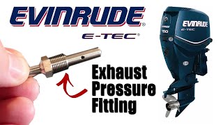 Evinrude ETEC Exhaust Pressure Fitting  3 Year 300 Hour Service [upl. by Dlorej641]