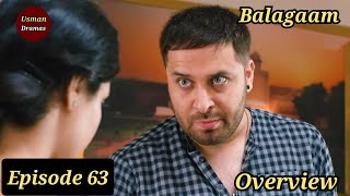 Balagaam Episode 63  Overview  Usman Dramas [upl. by Wicks945]