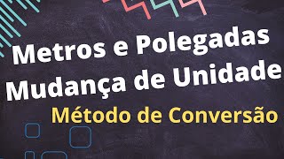 METROS e POLEGADAS MUDANÇA de UNIDADES  Método da Conversão em Cadeia unidadesdemedida unidades [upl. by Ssecnirp]