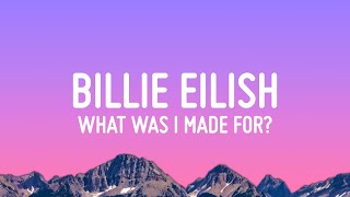 Billie Eilish  What Was I Made For Lyrics [upl. by Cia]