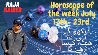 Horoscopes of The Week July 17th 23rd Raja Haider [upl. by Demmahum]