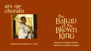 Ars Choralis Presents quotThe Ballad of the Brown Kingquot by Margaret Bonds [upl. by Coveney]