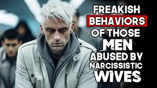 10 Behaviors of MEN Abused By Narcissistic Wives [upl. by Margareta]