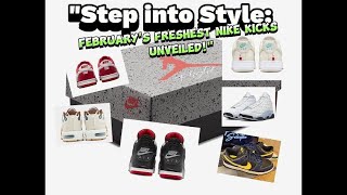 quotStep into Style Februarys Freshest Nike Kicks Unveiledquot S2  E3 [upl. by Epilef]