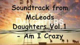 McLeods Daughters Vol1  Am I Crazy [upl. by Egidio]