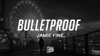 Jamie Fine  Bulletproof Lyrics [upl. by Euqinobe570]