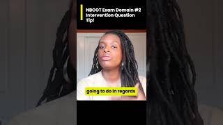 NBCOT Exam Domain 2 Intervention Question Tip [upl. by Boice190]