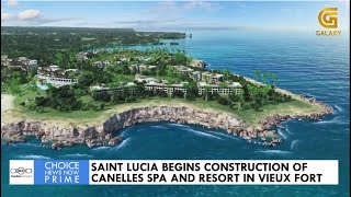 ST LUCIA BEGINS CONSTRUCTION OF CANELLES SPA AND RESORT IN VIEUX FORT [upl. by Eudo]