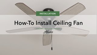 How to Install a Ceiling Fan  Hunter Fan Company [upl. by Eilujna]