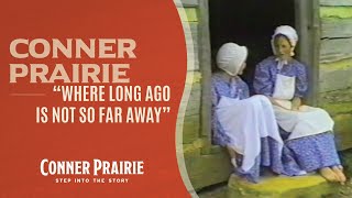 Conner Prairie  quotWhere Long Ago Is Not So Far Awayquot 1987 [upl. by Lihkin300]