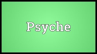 Psyche Meaning [upl. by Otrebliw787]