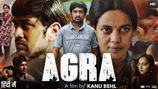 Agra Full Movie in Hindi  Mohit Agarwal  Rahul Roy  Priyanka Bose  Kanu Behl  Review amp Facts [upl. by Aerdnac692]