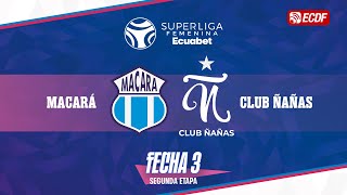 PARTIDO COMPLETO MACARÁ VS CLUB ÑAÑAS l SUPERLIGA FEMENINA ECUABET  FASE 2  FECHA 3 [upl. by Kandy]