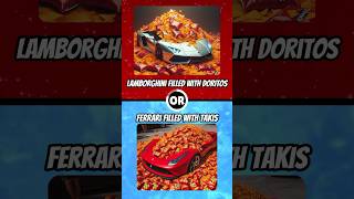 Lamborghini with Doritos or Ferrari with Takis😳 game quiz viral shortsyoutube ￼ [upl. by Nick]