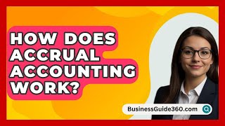 How Does Accrual Accounting Work  BusinessGuide360com [upl. by Riki]