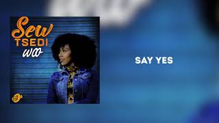 Tsedi  Say Yes [upl. by Kordula]