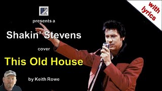 This Old House  Shakin Stevens Cover with lyrics [upl. by Rockie]