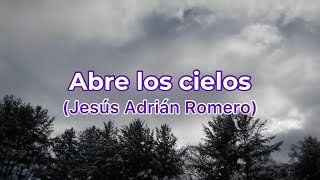 Abre los cielos pistakaraokeacordes tono más bajo Jesús Adrián Romero [upl. by Dagmar]