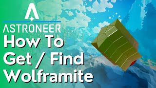 How to Find amp Get Wolframite In Astroneer [upl. by Mirabelle376]